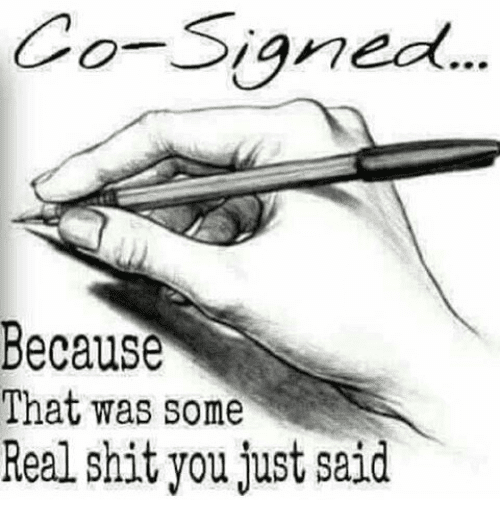 Co signed because that was some real shit you just said 15978704