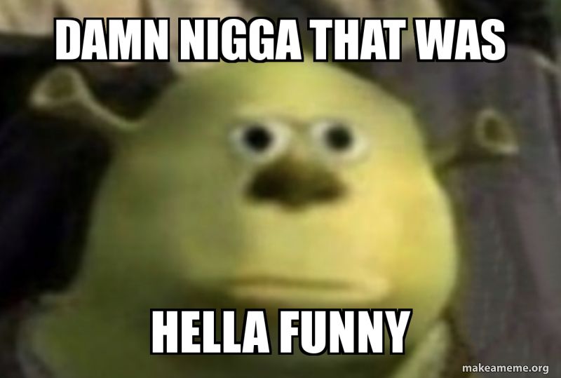 Damn nigga that 01b2da82ca