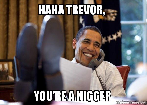 Haha trevor