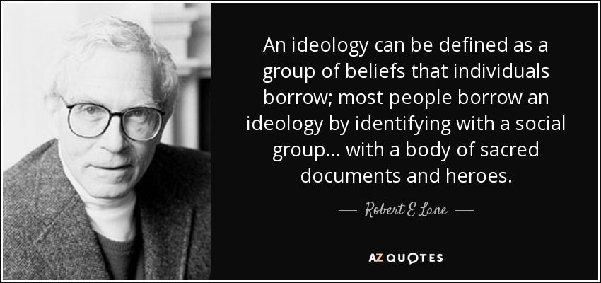 Quote an ideology can be defined as a group of beliefs that individuals borrow most people rob