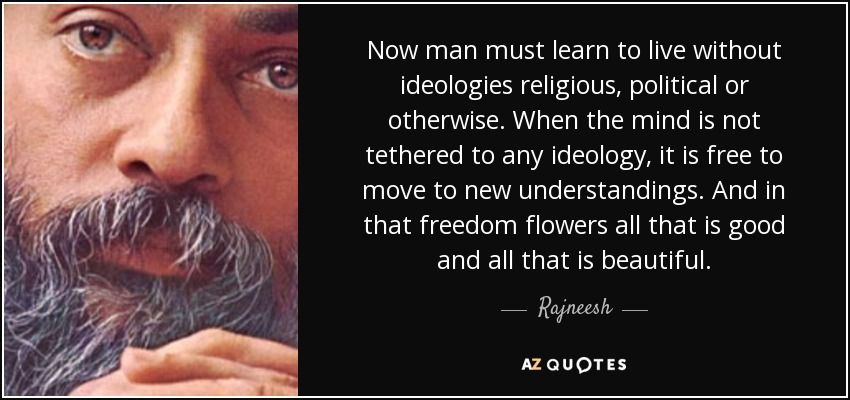 Quote now man must learn to live without ideologies religious political or otherwise when rajn