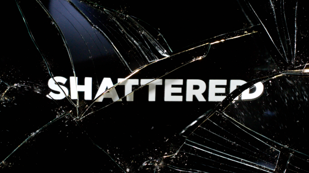 Shattered