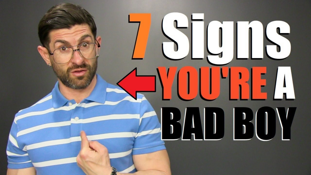 7 signs you are a bad boy