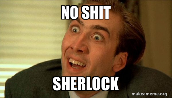 No shit sherlock 5e1ff9515e