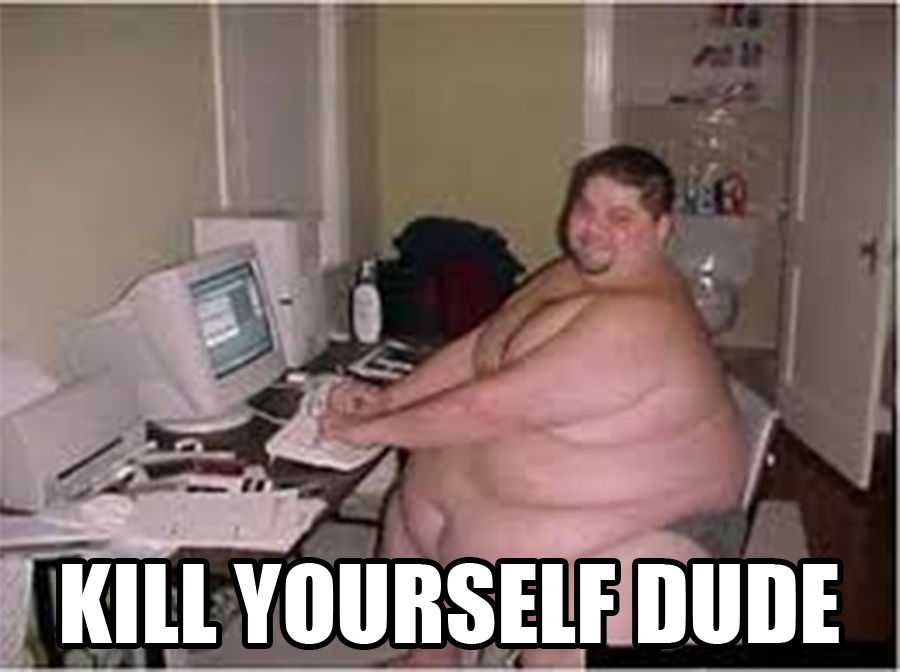 Kill yourself dude