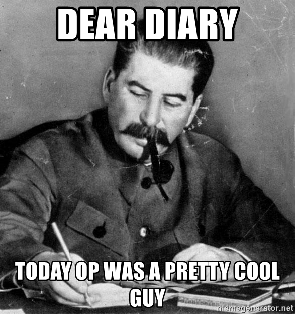 Dear diary today op was a pretty cool guy