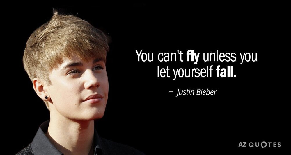 Quotation Justin Bieber You can t fly unless you let yourself fall 87 80 00