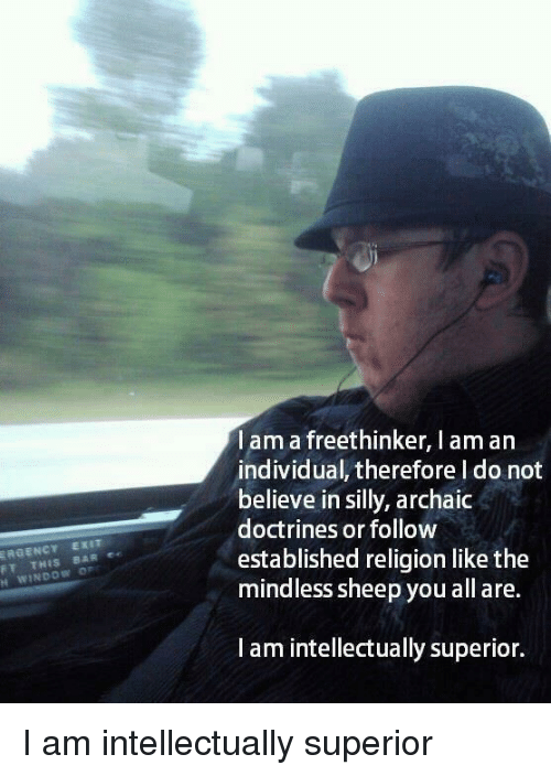I am a freethinker i am an individual therefore i 35751656