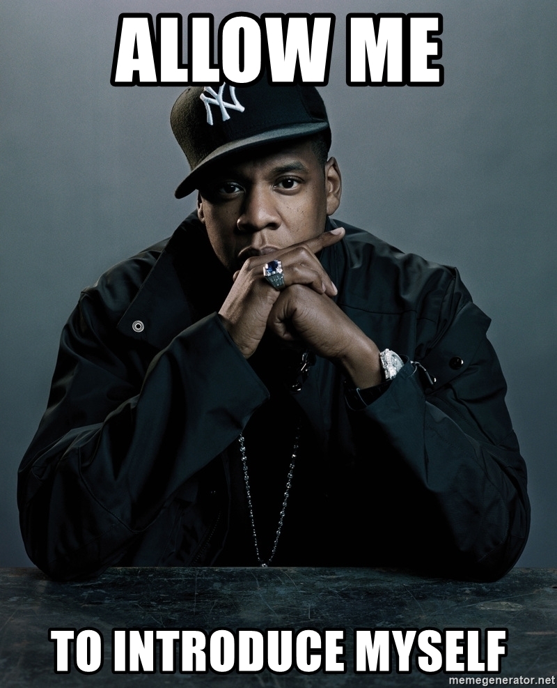 Allow me to introduce myself