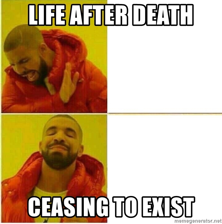 Life after death ceasing to exist