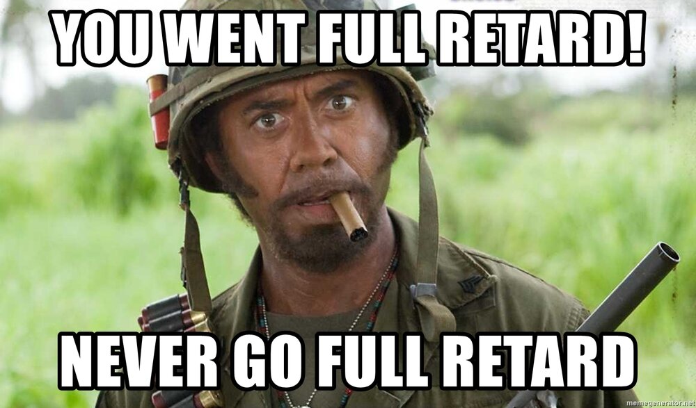 You went full retard never go full retard