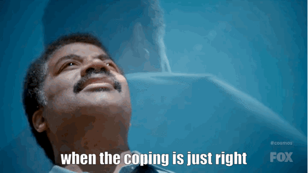 When the coping is just right