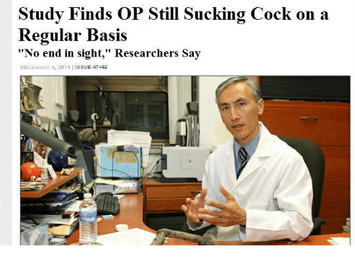 Study finds op still sucking cock on a regular basis 22750859