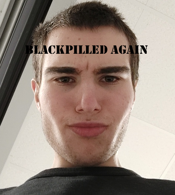 BLACKPILLEDAGAIN