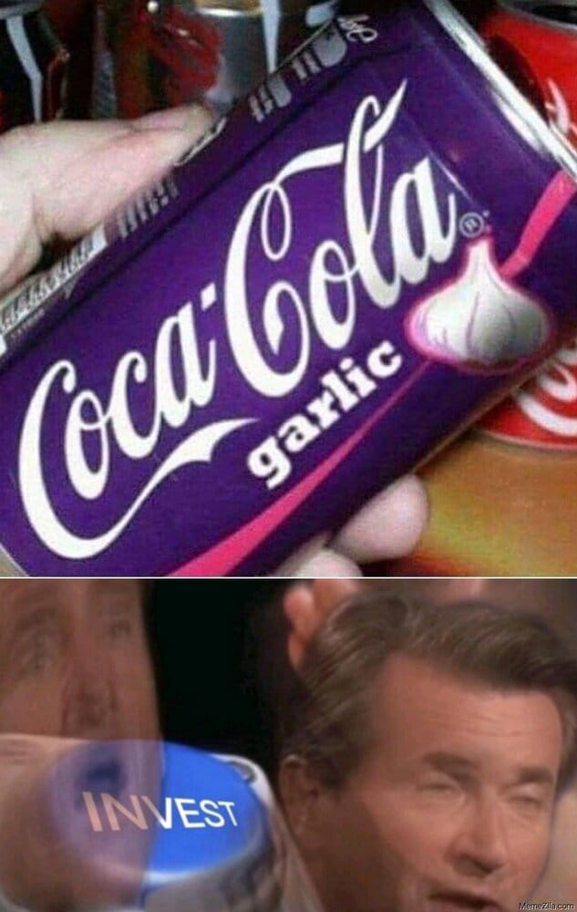 Coca cola garlic flavour Invest meme 7000