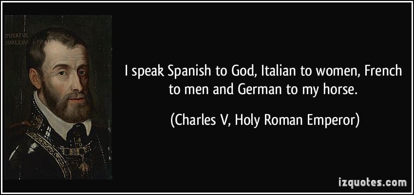 Quote i speak spanish to god italian to women french to men and german to my horse charles v h