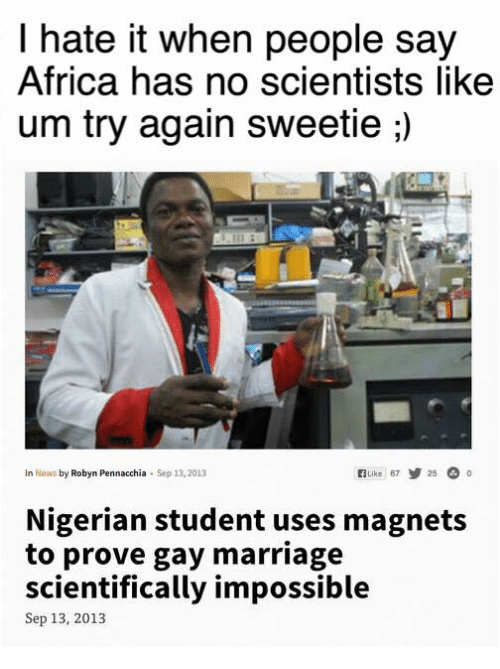 I hate it when people say africa has no scientists 15393781