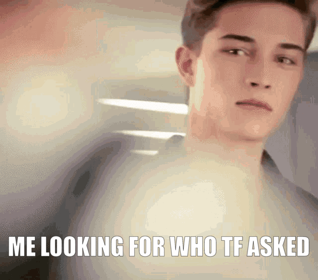 Melookingforwhotfasked