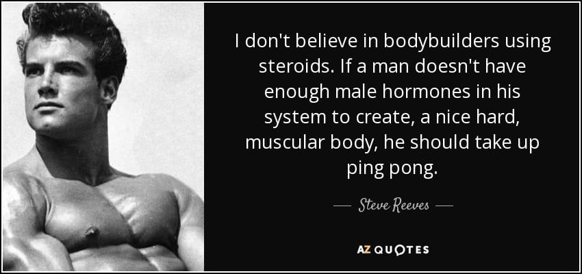 Quote i don t believe in bodybuilders using steroids if a man doesn t have enough male hormone