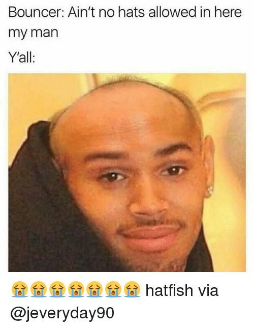 Bouncer aint no hats allowed in here my man yall 28032771