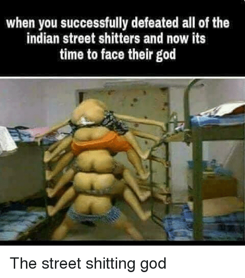 When you successfully defeated all of the indian street shitters 31495462
