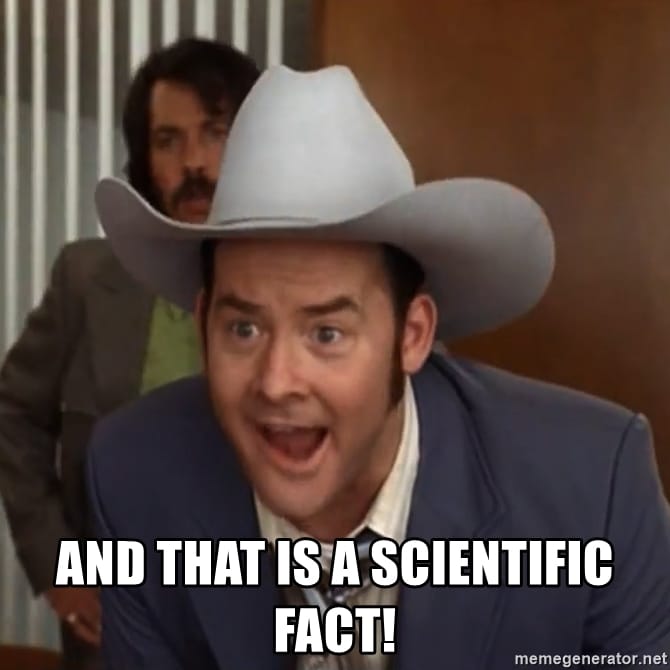And that is a scientific fact