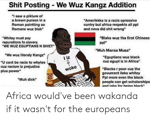 Shit posting we wuz kangz addition i saw a 67576385