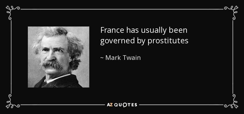 Quote france has usually been governed by prostitutes mark twain 114 25 62
