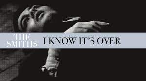 The Smiths - I Know Its Over - YouTube