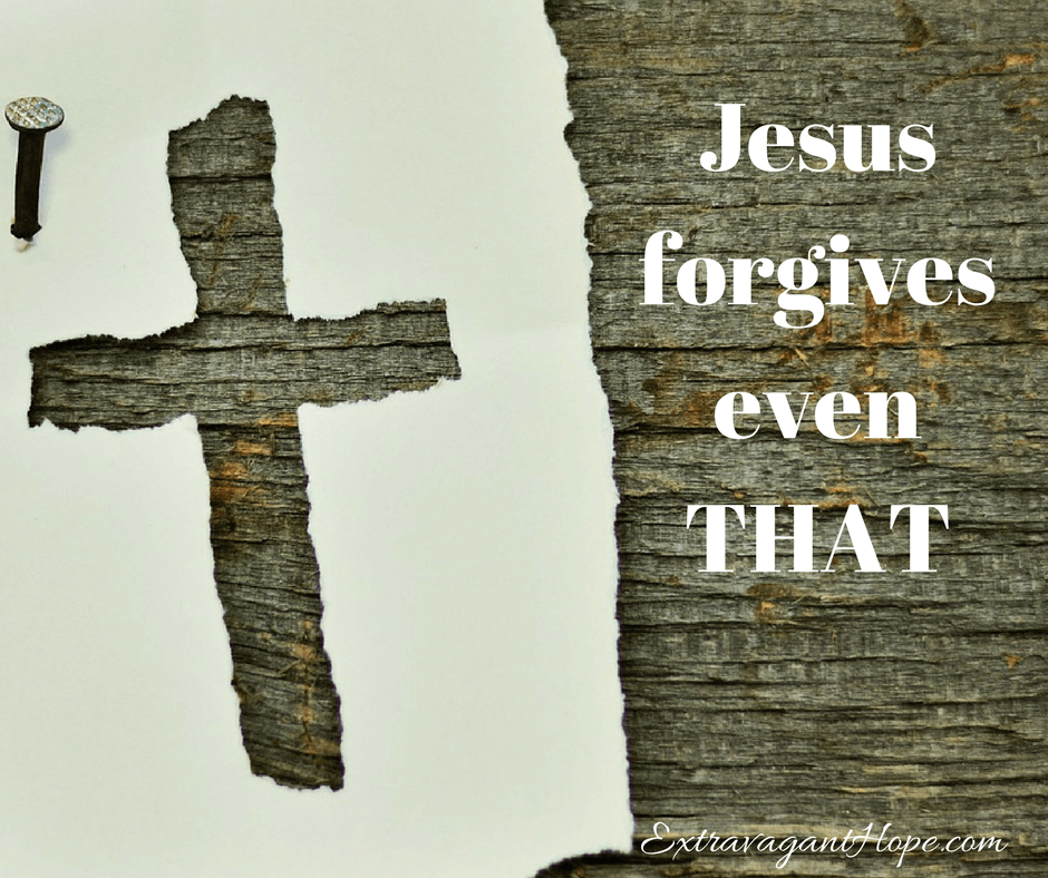 Jesus forgives even THAT 1