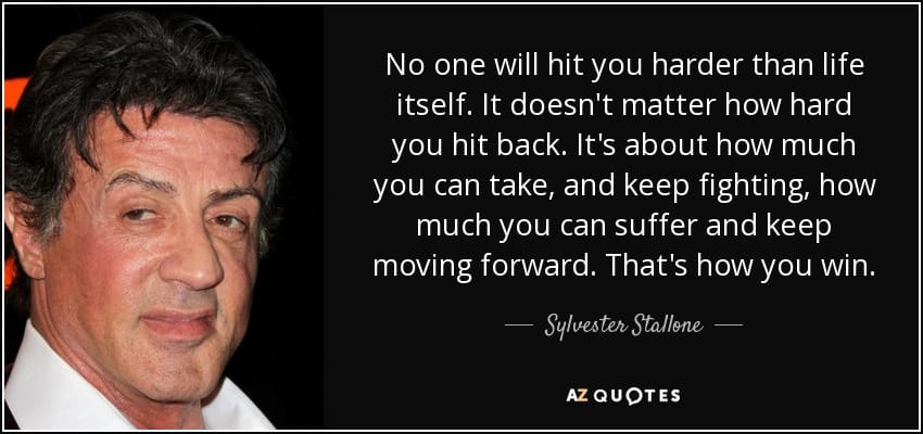 Quote no one will hit you harder than life itself it doesn t matter how hard you hit back sylv