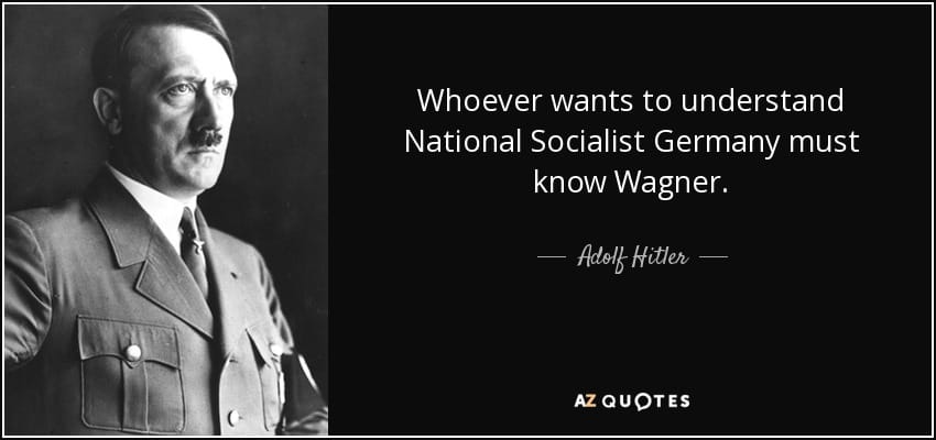 Quote whoever wants to understand national socialist germany must know wagner adolf hitler 119