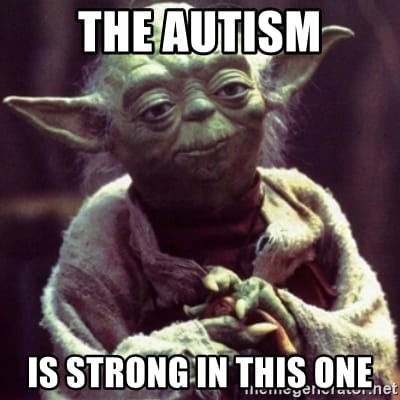 The autism is strong in this one