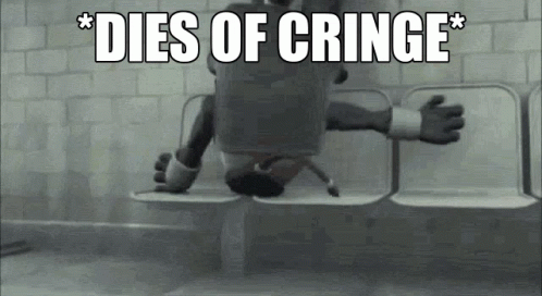 Dies of cringe cringe