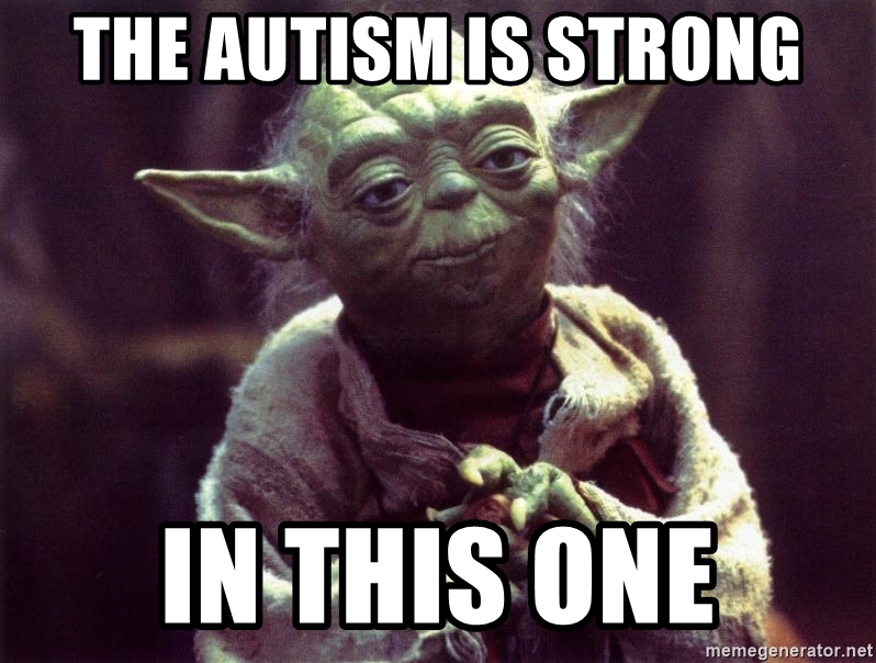 The autism is strong in this one