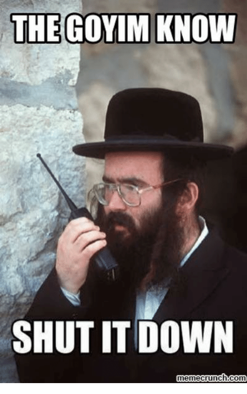 The goyim know shut it down memecrunch com 5209883 1
