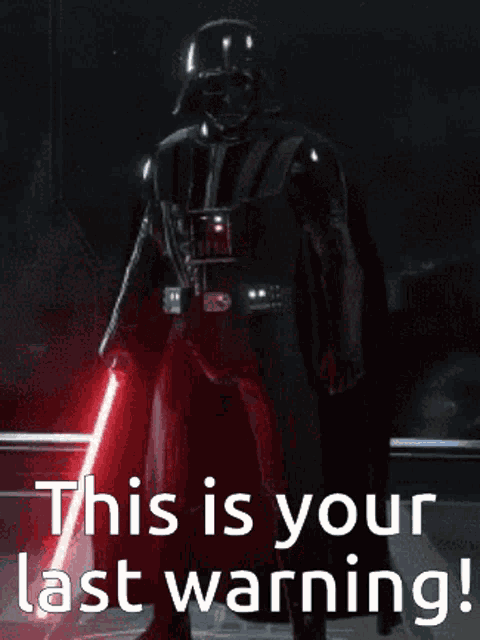 Darth vader this is your last warning