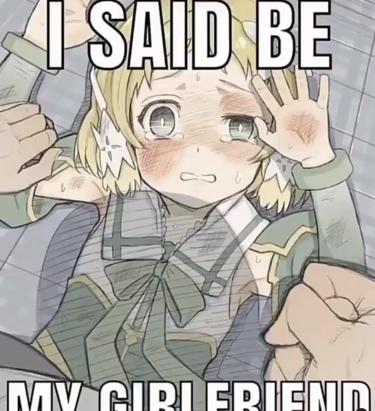 I said be my girlfriend