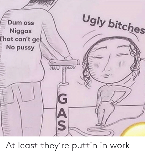 Ugly bitches dum ass niggas that cant ge no pussy 43320233 1
