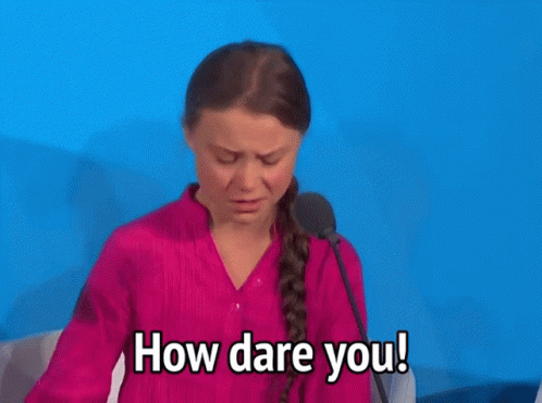How dare you greta thunberg