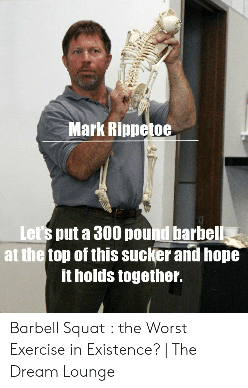 Mark rippetoe lets put a 300 pound barbell at the 49165369