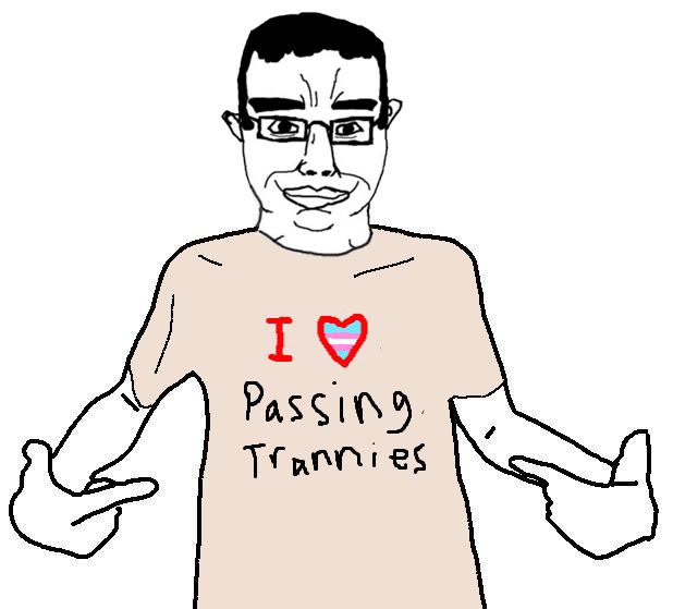 I love passing trannies