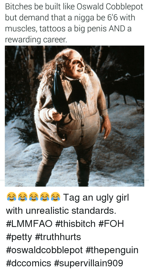 Bitches be built like oswald cobblepot but demand that a 2452830
