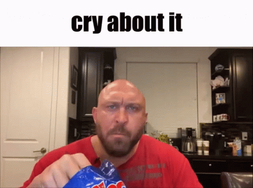 Cry about it