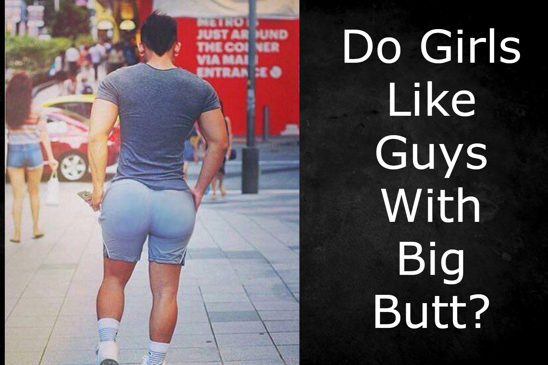 Do Girls Like Guys With Big Butt