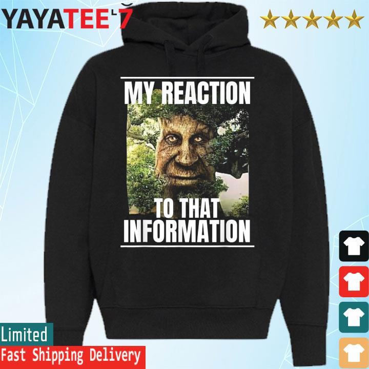 My reaction to that information wise mystical oak tree meme shirt Hoodie