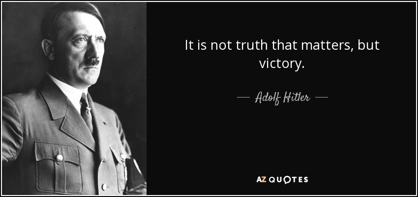 Quote it is not truth that matters but victory adolf hitler 13 35 31