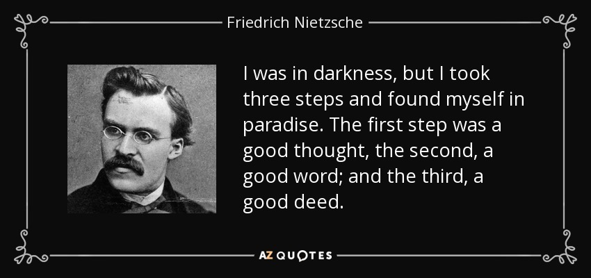 Quote i was in darkness but i took three steps and found myself in paradise the first step fri