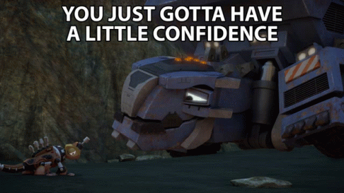 You just gotta have a little confidence ton ton
