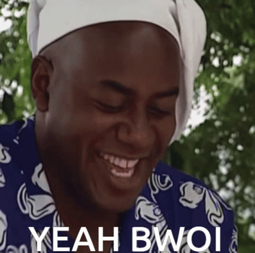 Yeah bwoi grin